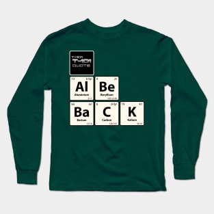 T-101 Quote Al Be BaCK Chemistry Joke Long Sleeve T-Shirt